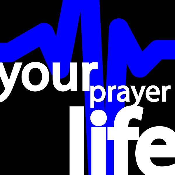 your prayer life Podcast Artwork Image