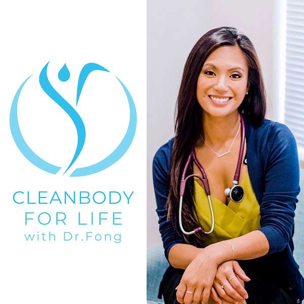 Cleanbody For Life with Dr. Fong Podcast Artwork Image