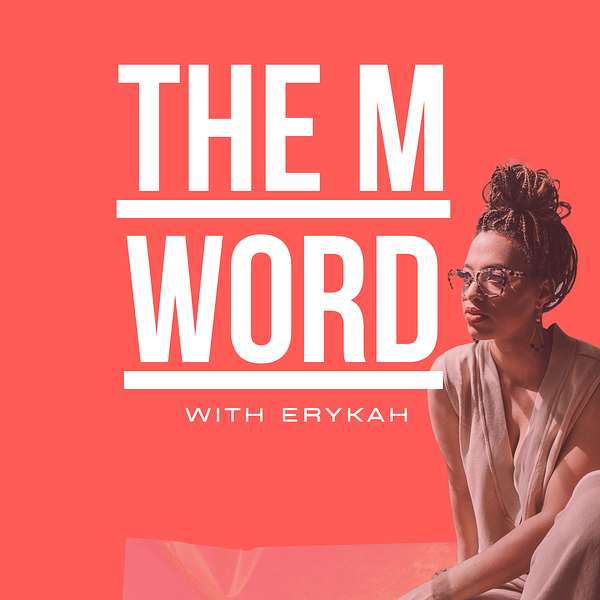 The M Word with Erykah Podcast Artwork Image
