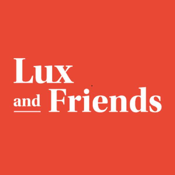 Lux and Friends Podcast Artwork Image