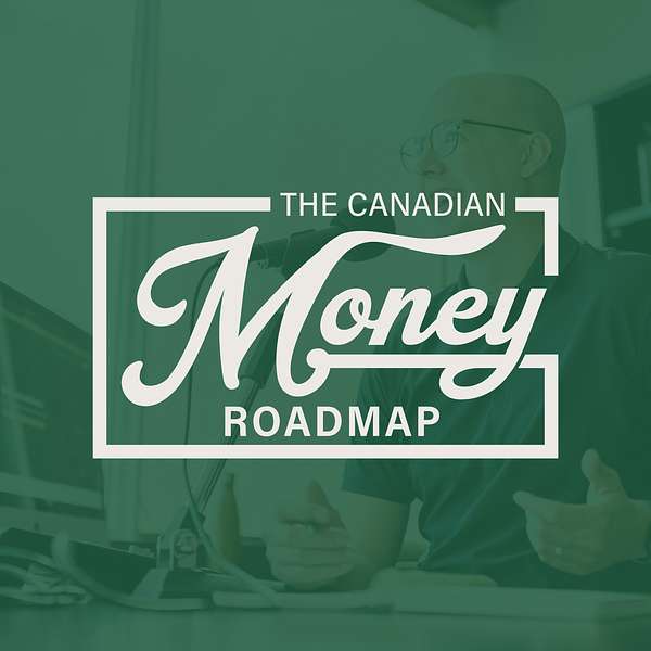 The Canadian Money Roadmap Podcast Artwork Image