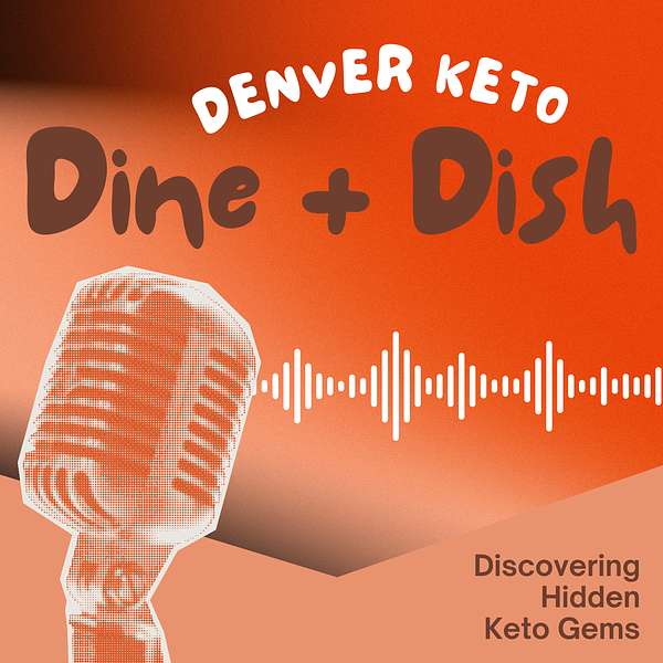 Denver Keto Dine and Dish Podcast Artwork Image