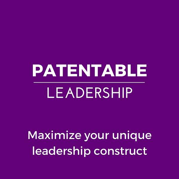 Patentable Leadership Podcast Podcast Artwork Image