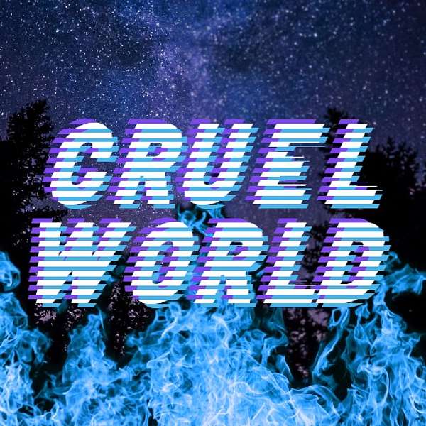 Cruel World Podcast Podcast Artwork Image