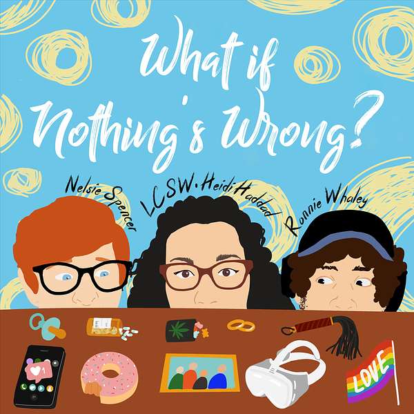 What If Nothing's Wrong? Podcast Artwork Image