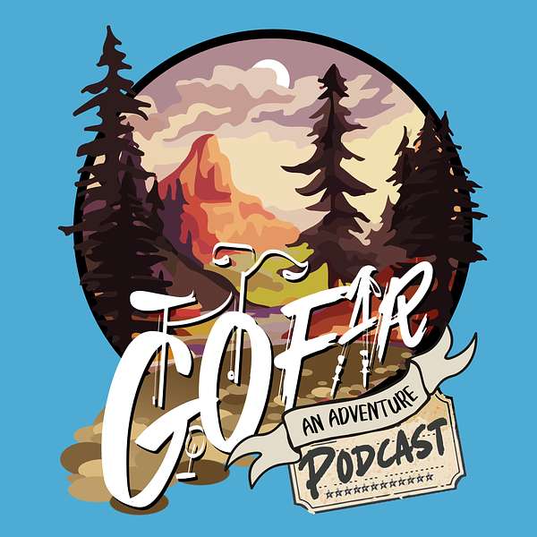 Go Far - An Adventure Podcast Podcast Artwork Image
