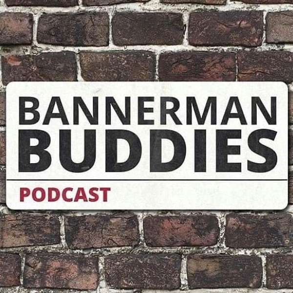 Bannerman Buddies  Podcast Artwork Image