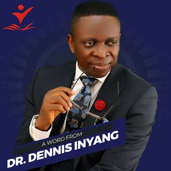 A Word from Dr. Dennis Inyang Podcast Artwork Image