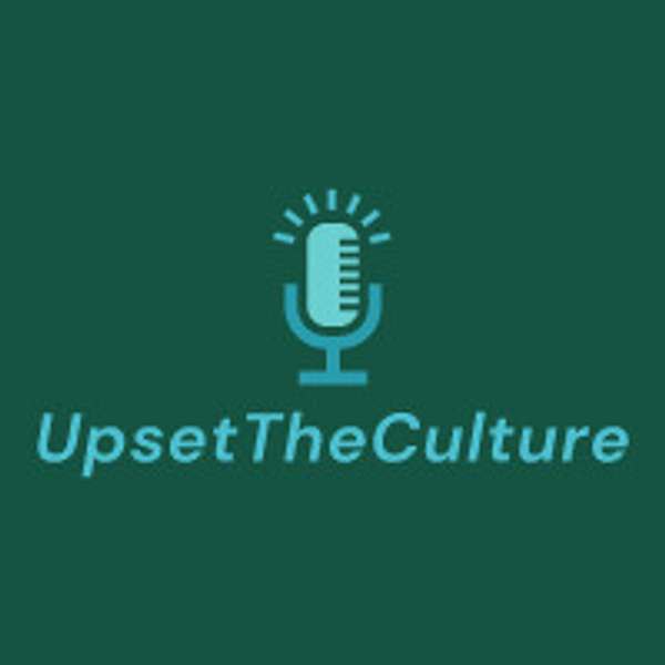 Upset The Culture Podcast Artwork Image