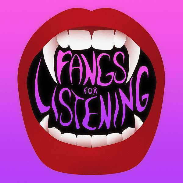 Fangs for Listening Podcast Artwork Image