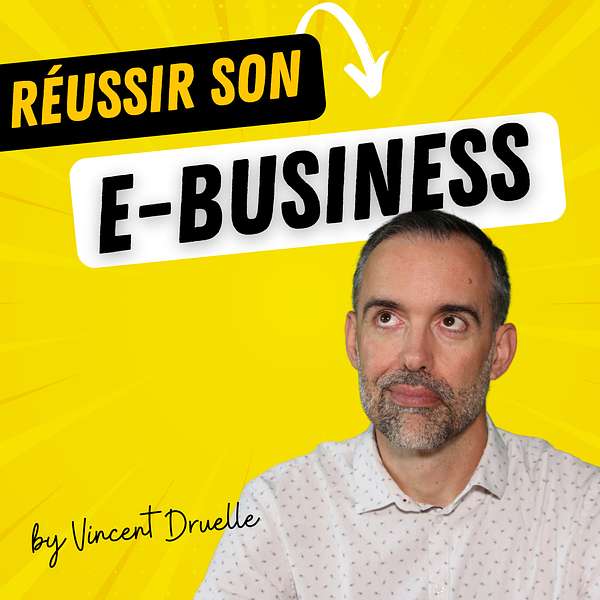 Réussir son E-business ! Podcast Artwork Image