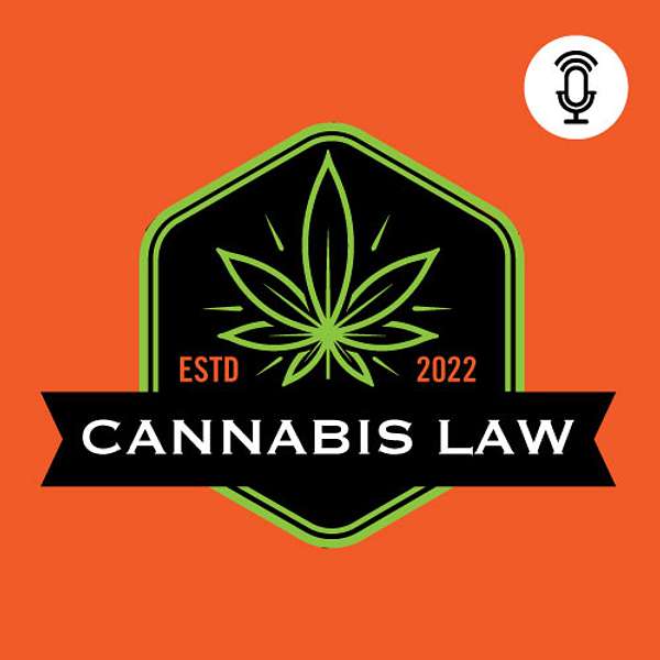 Cannabis Law Podcast Podcast Artwork Image