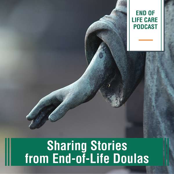 Sharing Stories from End-of-Life Doulas Podcast Artwork Image
