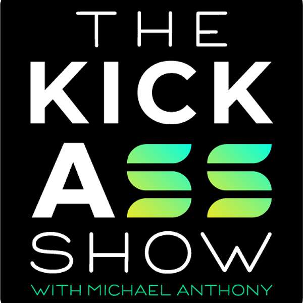 The KickAss Show with Michael Anthony Podcast Artwork Image