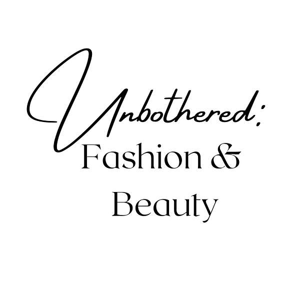 Unbothered: Fashion and Beauty Podcast Artwork Image