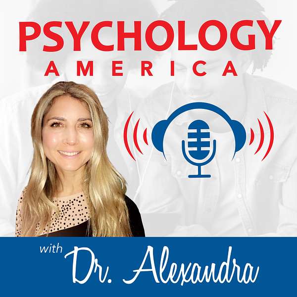 Psychology America with Dr. Alexandra Podcast Artwork Image
