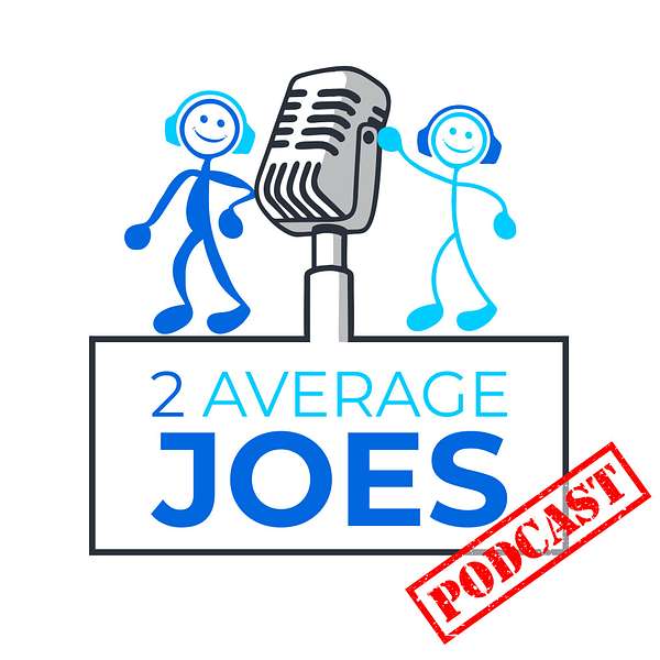 2 Average Joes - Meeting Average Everyday People With NOT So Average Stories Podcast Artwork Image