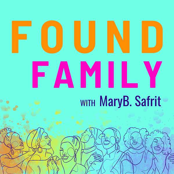 Found Family with MaryB. Safrit Podcast Artwork Image