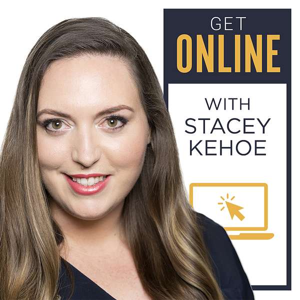 Get Online with Stacey Kehoe Podcast Artwork Image