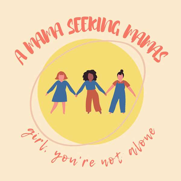 A Mama Seeking Mamas Podcast Artwork Image