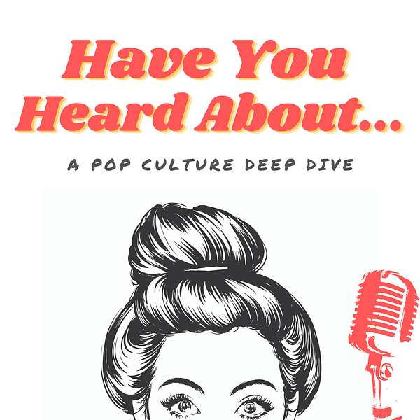 Have You Heard About... Podcast Artwork Image