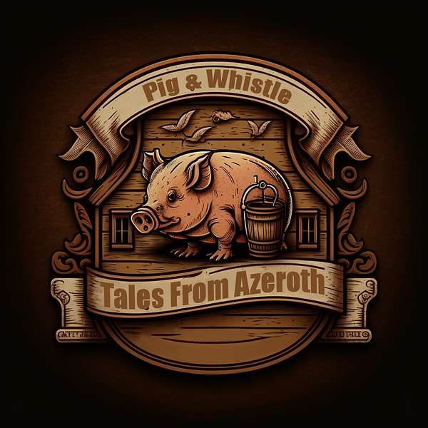 Pig & Whistle Tales - A World of Warcraft Podcast Podcast Artwork Image