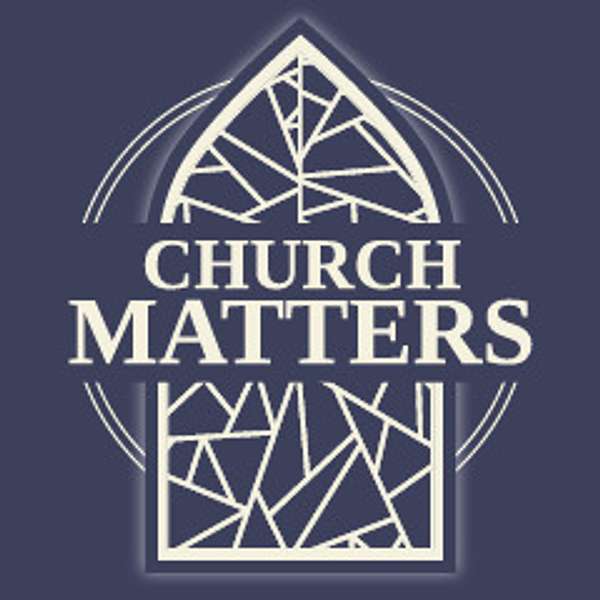Church Matters Podcast Artwork Image
