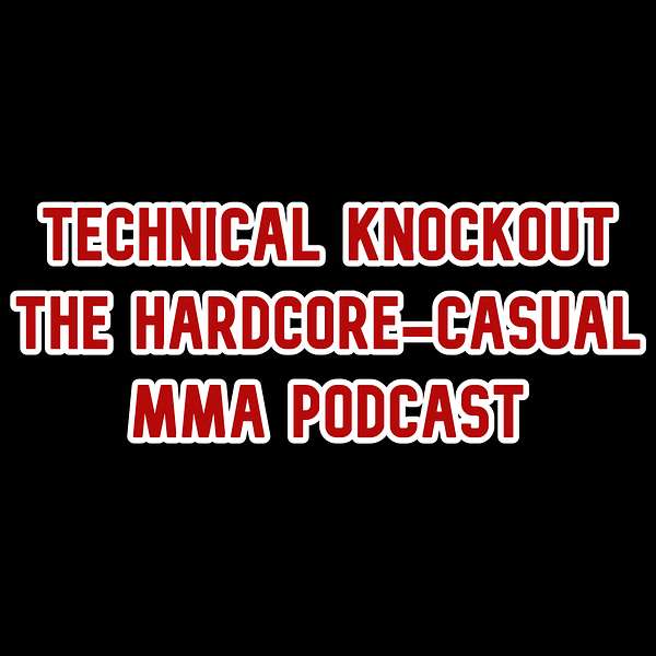 Technical Knockout: Hardcore-Casual MMA Podcast Podcast Artwork Image