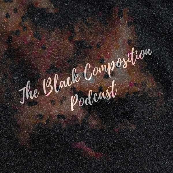 The Black Composition Podcast Podcast Artwork Image