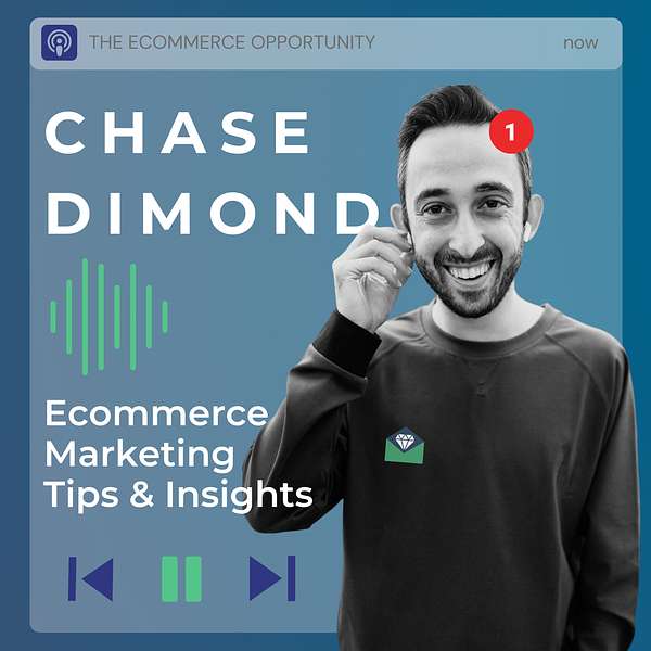 The Ecommerce Opportunity by Chase Dimond Podcast Artwork Image