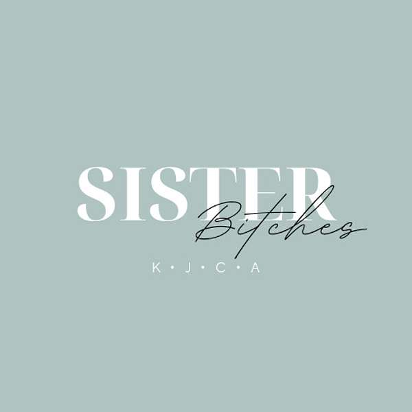 Sister Bitches Podcast Artwork Image