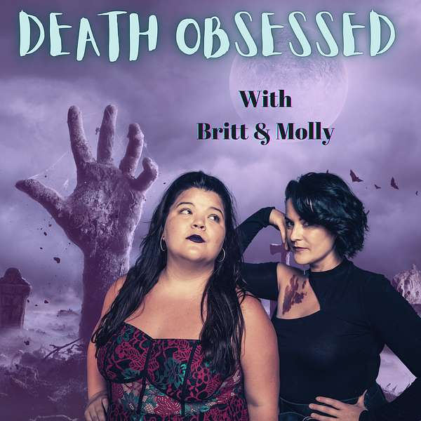 Death Obsessed with Britt & Molly Podcast Artwork Image
