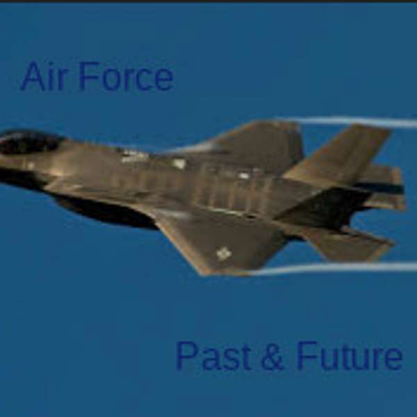 Air Force: Past & Future Podcast Artwork Image