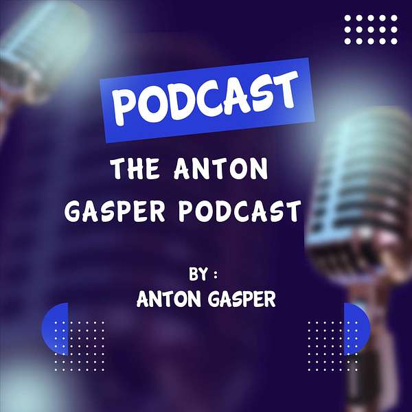 THE ANTON GASPER PODCAST  Podcast Artwork Image