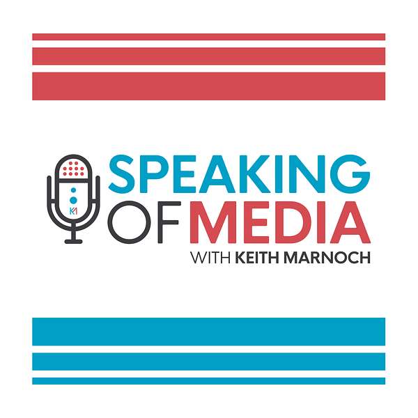 Speaking of Media ....with Keith Marnoch Podcast Artwork Image