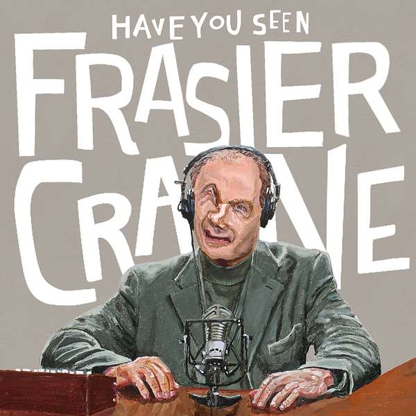 Have You Seen Frasier Crane? Podcast Artwork Image