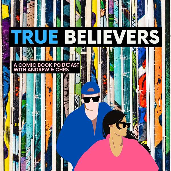 True Believers: A Comic Book poDCast Podcast Artwork Image