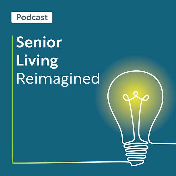 Senior Living Reimagined  Podcast Artwork Image