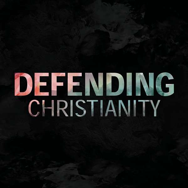 Defending Christianity Podcast Podcast Artwork Image