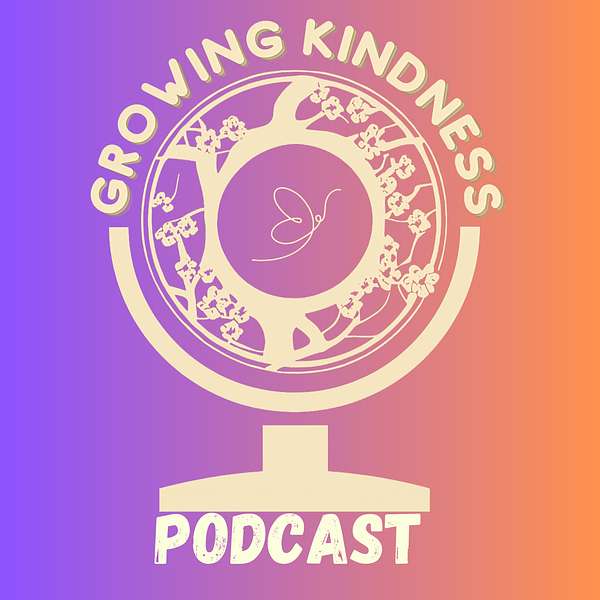 Growing Kindness  Podcast Artwork Image