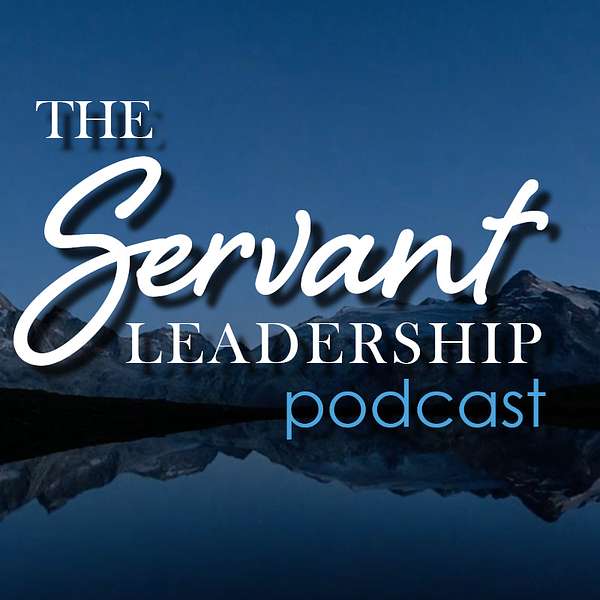 The Servant Leadership Podcast Podcast Artwork Image
