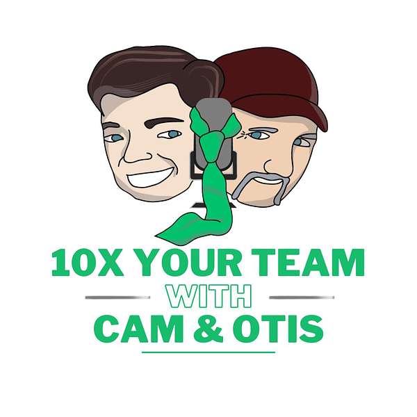 10x Your Team with Cam & Otis Podcast Artwork Image