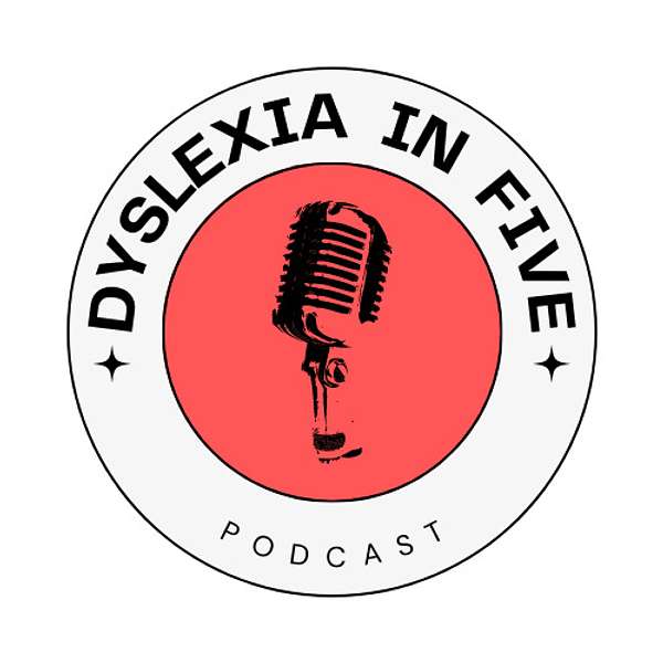 Dyslexia in Five Podcast Artwork Image