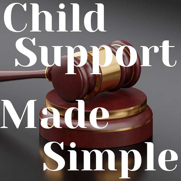 Child Support Made Simple - Strategies to Escape the Title 4D Program. Podcast Artwork Image