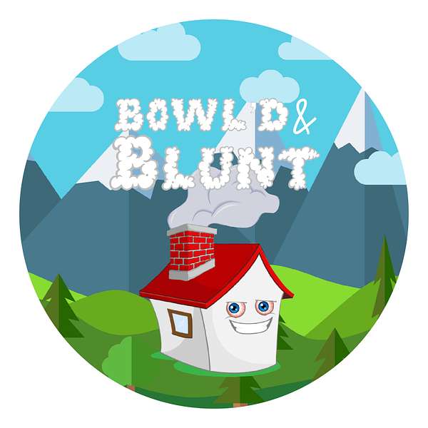 Bowl’d and Blunt  Podcast Artwork Image