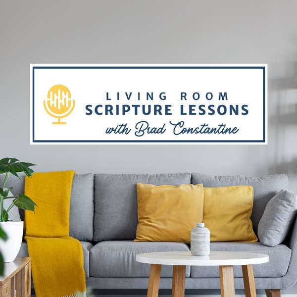 Living Room Scripture Lessons by Brad Constantine Podcast Artwork Image