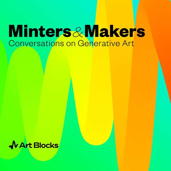 Minters & Makers by Art Blocks Podcast Artwork Image