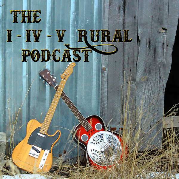 The I-IV-V Rural Podcast Podcast Artwork Image