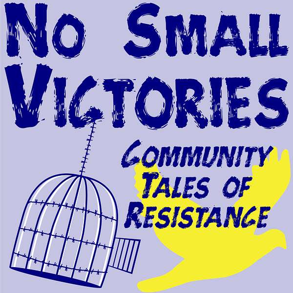 No Small Victories: Community Tales of Resistance Podcast Artwork Image