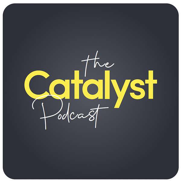The Catalyst Podcast  Podcast Artwork Image